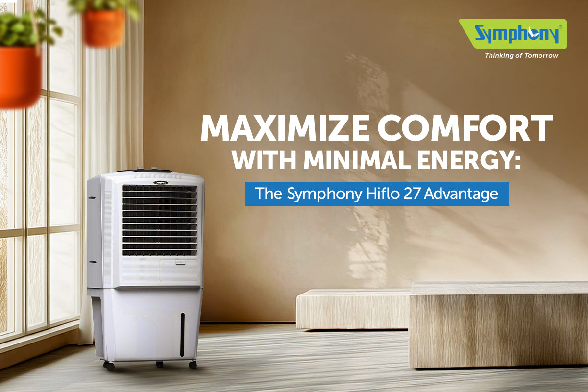 Maximize Comfort with Minimal Energy The Symphony HiFlo 27 Advantage