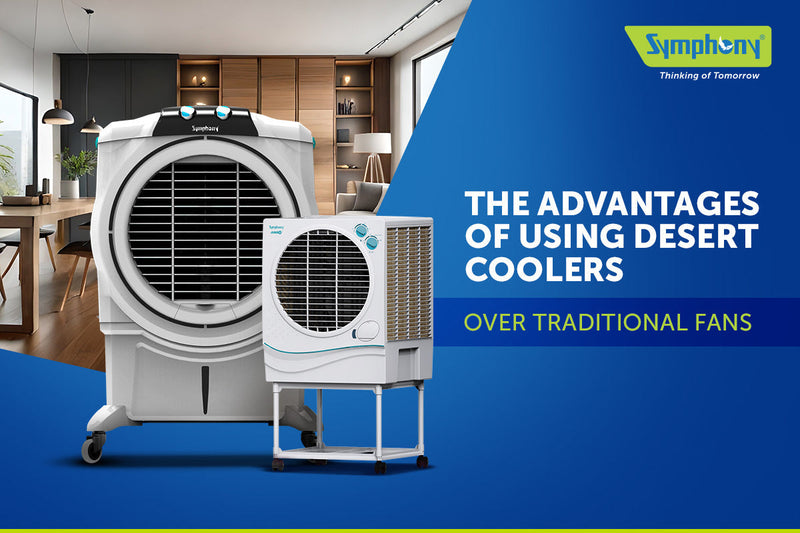 The Advantages of Using Desert Coolers Over Traditional Fans