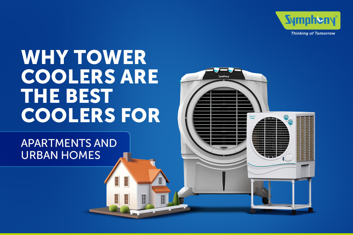 Why Tower Coolers Are the Best Coolers for Apartments and Urban Homes