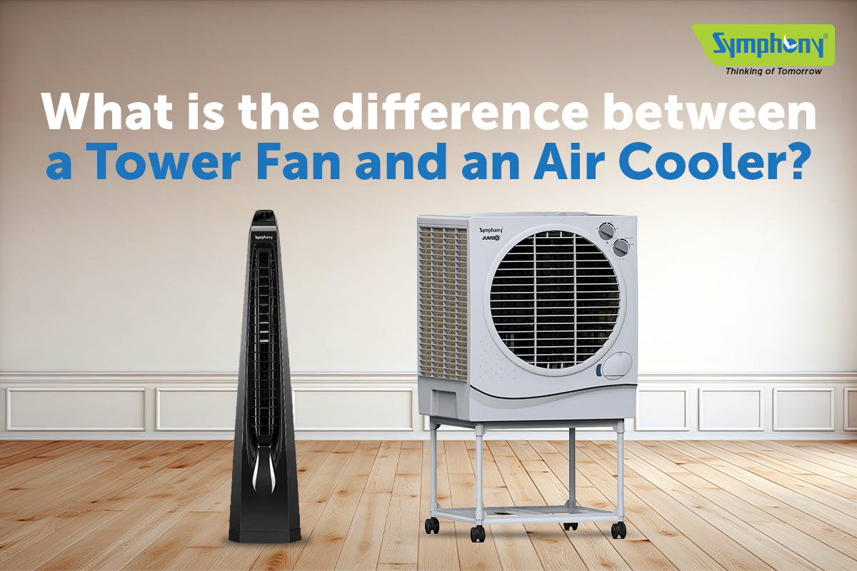 What are the Key Differences Between a Tower Fan and an Air Cooler?