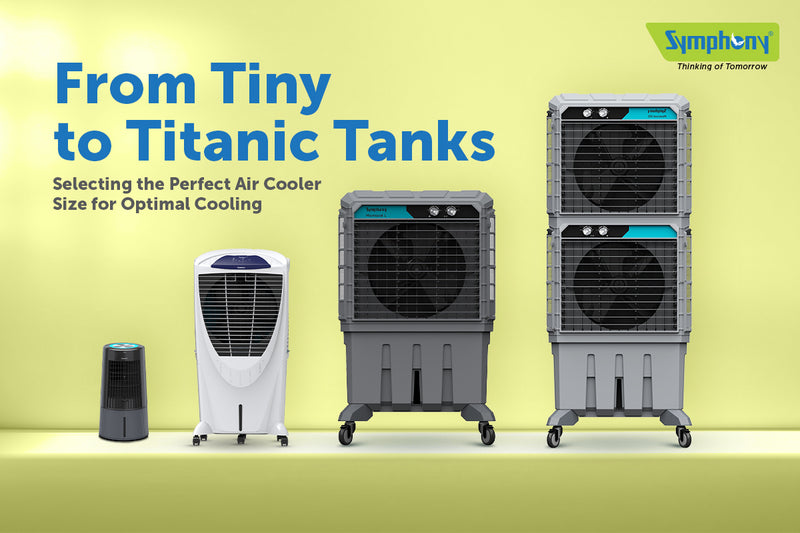 From Tiny to Titanic Tanks: Selecting the Perfect Air Cooler Size for Optimal Cooling