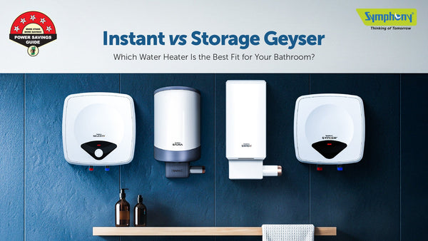 Instant vs Storage Geyser - Which Water Heater Is the Best Fit for Your Bathroom?