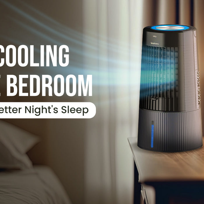 Spot Cooling in the Bedroom: Tips for a Better Night's Sleep - Symphony Limited
