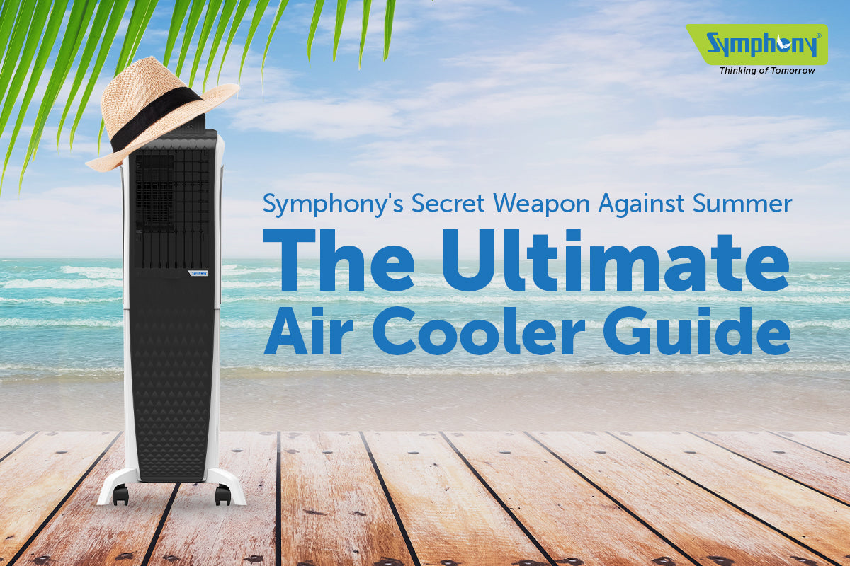 Symphony's Secret Weapon Against Summer: The Ultimate Air Cooler Guide