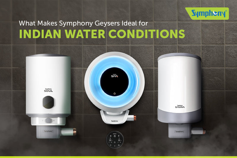 What Makes Symphony Geysers Ideal for Indian Water Conditions?