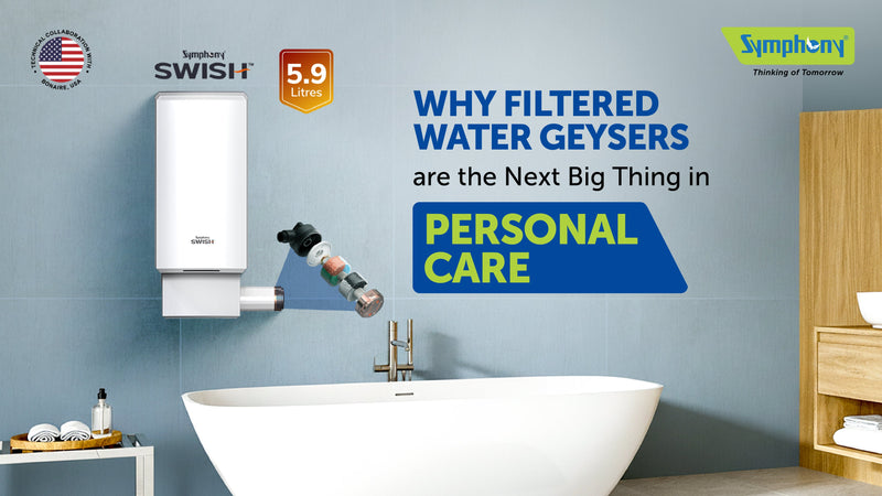 Why Filtered Water Geysers Are the Next Big Thing in Personal Care