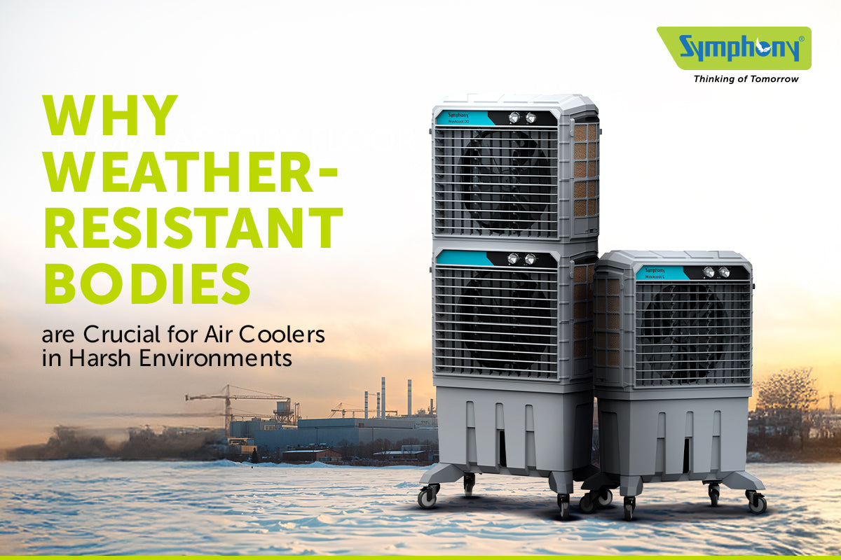 Why Weather-Resistant Bodies are Crucial for Air Coolers in Harsh Environments?